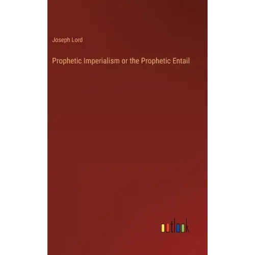 Prophetic Imperialism or the Prophetic Entail