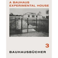 Adolf Meyer: A Bauhaus Experimental House: Bauhausbücher 3