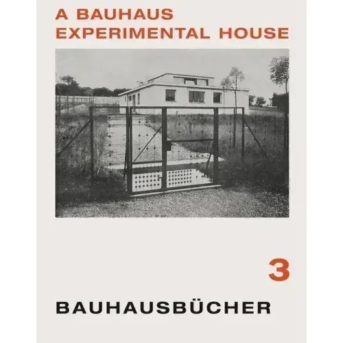 Adolf Meyer: A Bauhaus Experimental House: Bauhausbücher 3