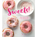 Sweets!: Super Delicious Cakes, Cookies, Cupcakes, Cobblers, Pies, Pops and More