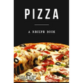 Pizza: A cookbook filled with recipes perfect bread, sauce and toppings: A cookbook full of delicious pizza recipes