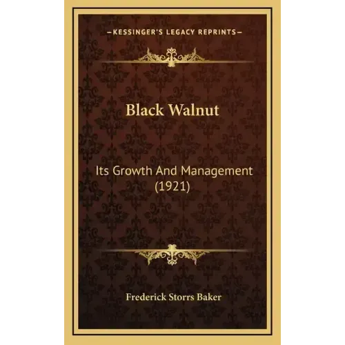 Black Walnut: Its Growth and Management (1921)