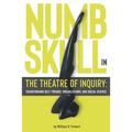 Numbskull in the Theatre of Inquiry: Transforming Self, Friends, Organizations, and Social Science