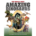 The World's Most Amazing Dinosaurs: The Biggest, Fiercest and the Weirdest