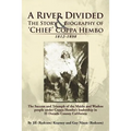 A River Divided the Story & Biography of ' Chief ' Coppa Hembo: The Success and Triumph of the Maidu and Washoe People Under Coppa Hembo's Leadershi