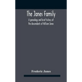 The Janes Family: A Genealogy And Brief History Of The Descendants Of William Janes, The Emigrant Ancestor Of 1637, With An Extended Notice Of Bishop