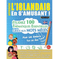 Apprendre l'Islandais En s'Amusant - Pour Les Enfants: Tous Les Âges - Étudiez 100 Thématiques Essentielles Grâce Aux Mots Mêlés - Vol.1