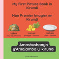 My first picture book in Kirundi - Mon premier imagier en Kirundi - Amashushanyo ry'amajambo y'Ikirundi