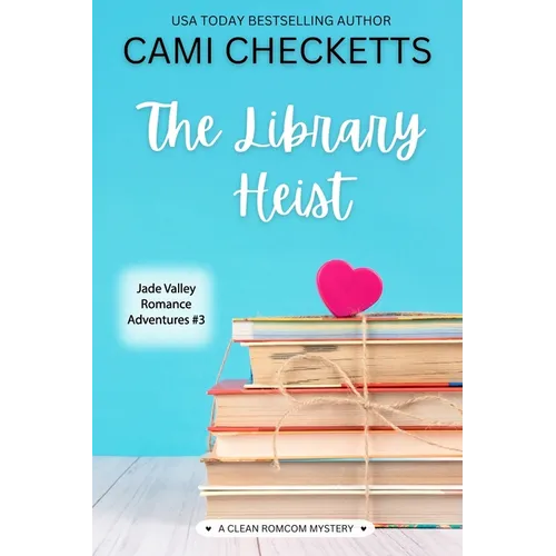 The Library Heist: A Clean Romcom Mystery