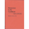 Democracy in the Caribbean: Myths and Realities