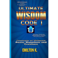 Ultimate Wisdom Code I: Fountain of Ultimate Happiness, Peace and Greatness