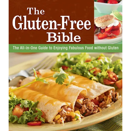 The Gluten-Free Bible: The All-In-One Guide to Enjoying Fabulous Food Without Gluten
