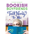 Talk Nerdy to Me: A Bookish Boyfriends Novel
