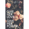 Give her Love. Give her Power.