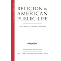 Religion in American Public Life: Living with Our Deepest Differences