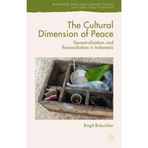 The Cultural Dimension of Peace: Decentralization and Reconciliation in Indonesia