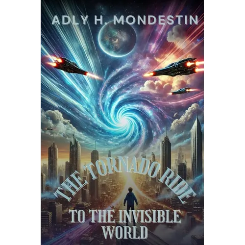 The Tornado Ride to the Invisible World: Where Flying Cars Soar, Minds Connect, and Peace Reigns Supreme