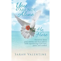 You are not Alone. He is Here: Devotions about grief, anxiety, and deep sadness while experiencing God's love, peace, and comfort