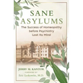 Sane Asylums: The Success of Homeopathy Before Psychiatry Lost Its Mind