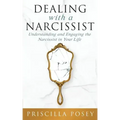 Dealing With A Narcissist: Understanding and Engaging the Narcissist in Your Life