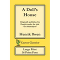 A Doll's House (Cactus Classics Large Print): Et Dukkehjem; A Play; 16 Point Font; Large Text; Large Type