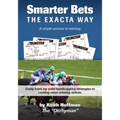 Smarter Bets - The Exacta Way: A Simple Process to Winning on Horse Racing