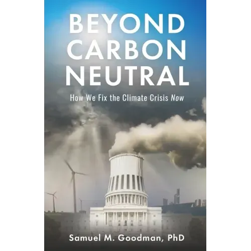 Beyond Carbon Neutral: How We Fix the Climate Crisis Now