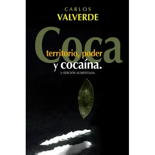 Coca, Territorio, Poder... y Cocaina