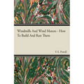 Windmills And Wind Motors - How To Build And Run Them