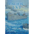 Pacific Lst 791: A Gallant Ship and Her Hardworking Coast Guard Crew at the Invasion of Okinawa