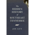 The Hidden History of Southeast Tennessee