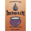 Three Drops In A Pot: From Dark To Light