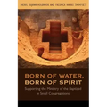 Born of Water, Born of Spirit: Supporting the Ministry of the Baptized in Small Congregations