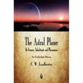 The Astral Plane: Its Scenery, Inhabitants and Phenomena