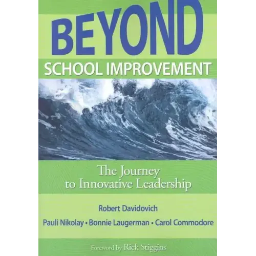 Beyond School Improvement: The Journey to Innovative Leadership