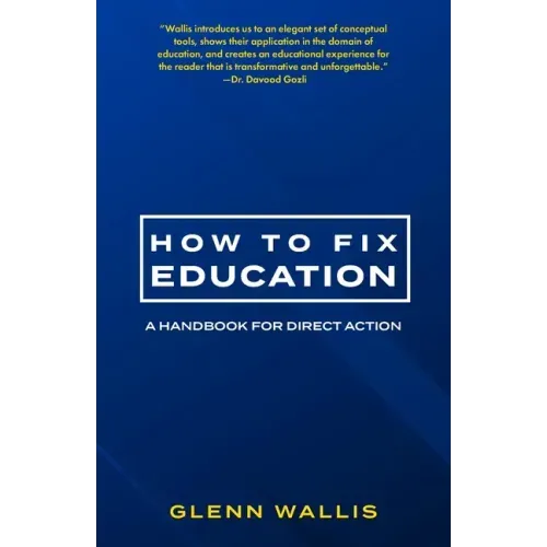 How to Fix Education: A Handbook for Direct Action