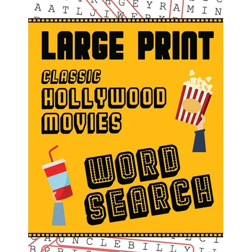 Large Print Classic Hollywood Movies Word Search: With Movie Pictures Extra-Large, For Adults & Seniors Have Fun Solving These Hollywood Film Word Fin
