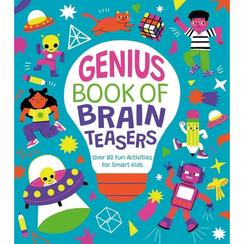 Genius Book of Brain Teasers: Over 80 Fun Activities for Smart Kids