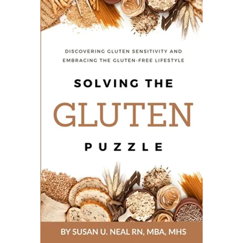 Solving the Gluten Puzzle: Discovering Gluten Sensitivity and Embracing the Gluten-Free Lifestyle