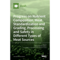 Progress on Nutrient Composition, Meat Standardization and Grading, Processing and Safety in Different Types of Meat Sources
