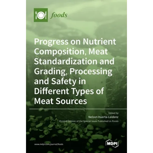 Progress on Nutrient Composition, Meat Standardization and Grading, Processing and Safety in Different Types of Meat Sources