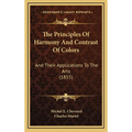 The Principles Of Harmony And Contrast Of Colors: And Their Applications To The Arts (1855)