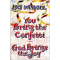 The You Bring the Confetti: God Brings the Joy