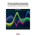Predictive Capability of Financial Ratios for Forecasting of Corporate Bankruptcy: Corporate Bankruptcy: Reasons and Recovery Strategies
