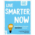 Live Smarter Now: 100 Simple Ways to Become Instantly Smarter