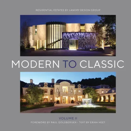 Modern to Classic II: Residential Estates by Landry Design Group