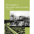 The Tragedy at the Loomis Street Crossing