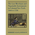 The Law Merchant and Negotiable Instruments in Colonial New York, 1664 to 1730