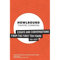 HowlRound Theatre Commons: Essays and Conversations from the First Ten Years (2011-2020)