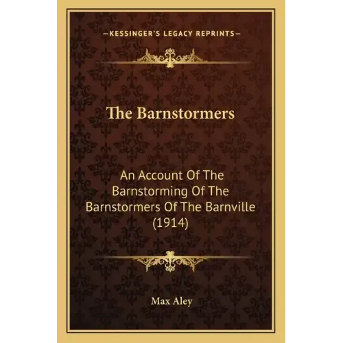 The Barnstormers: An Account Of The Barnstorming Of The Barnstormers Of The Barnville (1914)
